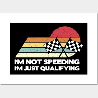 I'm Not Speeding I'm Just Qualifying Retro Posters and Art